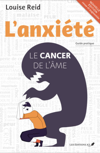 L'anxiété : Le cancer de l'âme (guide pratique) - Louise Reid