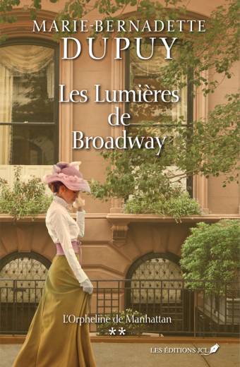 Les Lumières de Broadway, tome 2 : L'Orpheline de Manhattan - Marie-Bernadette Dupuy