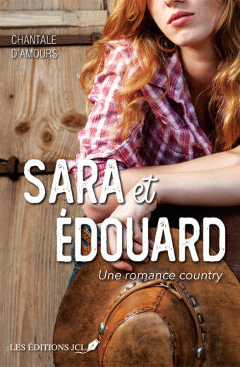 Sara et Édouard - Une romance country - Chantale D'Amours
