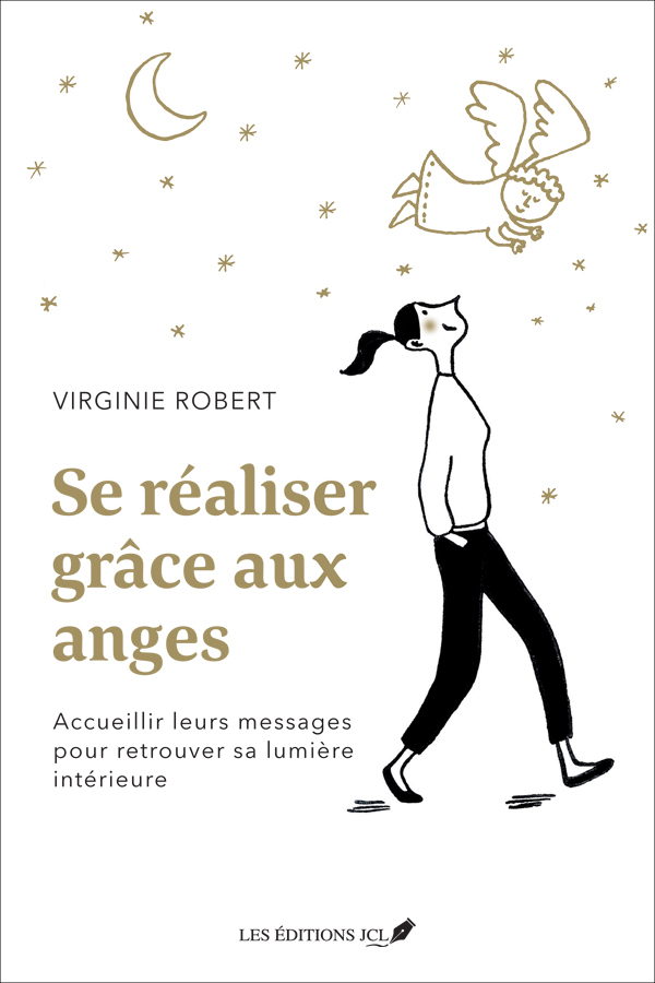Couverture du livre de Virginie Robert : se réaliser grâce aux anges, accueillir leurs messages pour retrouver la lumière.