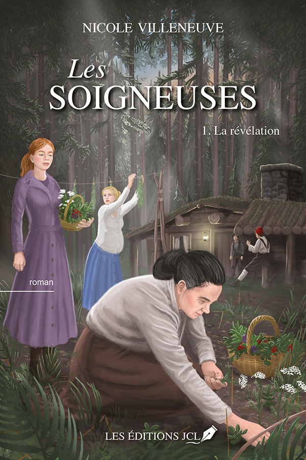 Les Soigneuses, tome 1 : la révélation - Nicole Villeneuve - Les éditions JCL