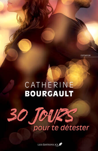 30 jours pour te détester - Catherine Bourgault