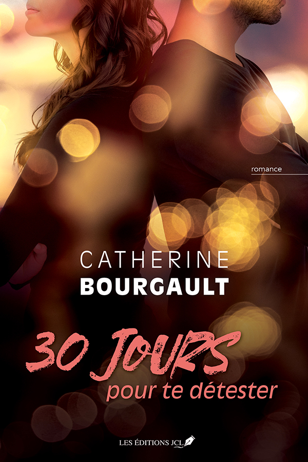 30 jours pour te détester - Catherine Bourgault